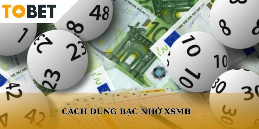 Cách dùng bạc nhớ XSMB phổ biến