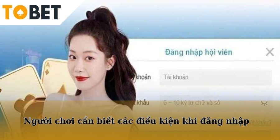 Người chơi cần biết các điều kiện khi đăng nhập