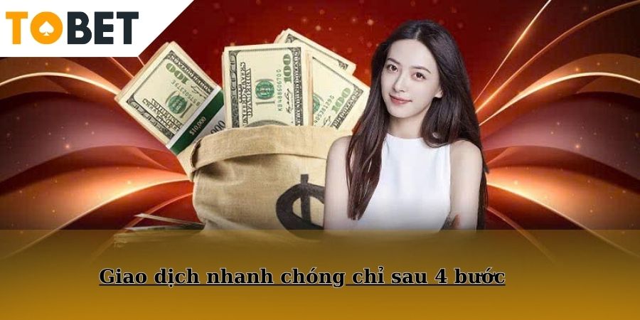 Giao dịch nhanh chóng chỉ sau 4 bước