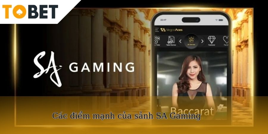 Điểm mạnh của sảnh SA Gaming